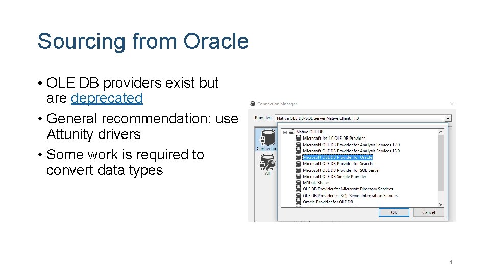 Sourcing from Oracle • OLE DB providers exist but are deprecated • General recommendation: