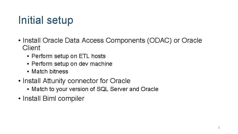 Initial setup • Install Oracle Data Access Components (ODAC) or Oracle Client • Perform