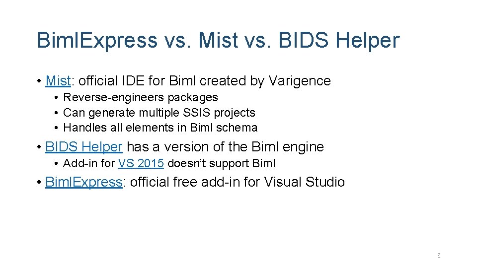 Biml. Express vs. Mist vs. BIDS Helper • Mist: official IDE for Biml created