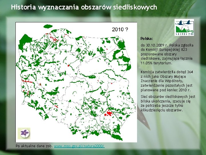 Historia wyznaczania obszarów siedliskowych Polska: do 30. 10. 2009 r. Polska zgłosiła do Komisji