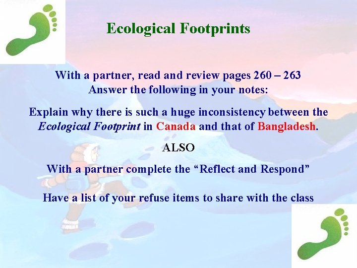 Ecological Footprints With a partner, read and review pages 260 – 263 Answer the