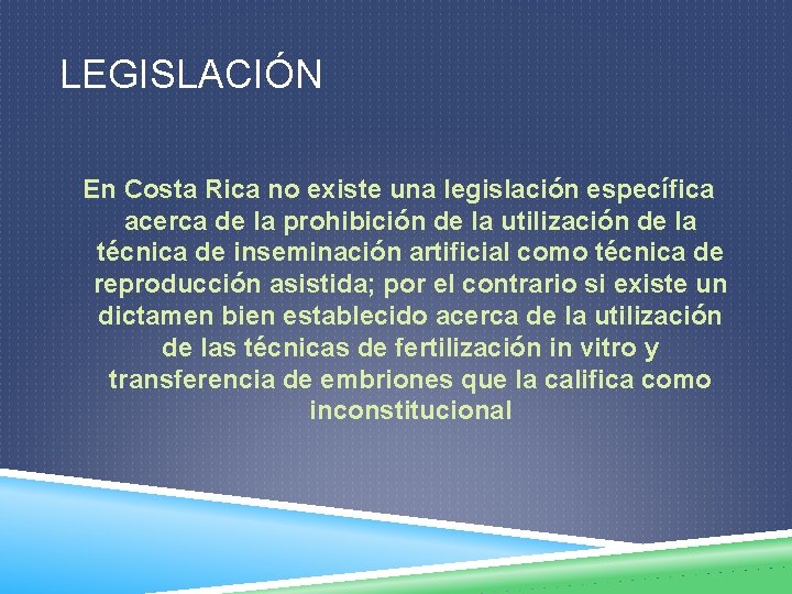 LEGISLACIÓN En Costa Rica no existe una legislación específica acerca de la prohibición de