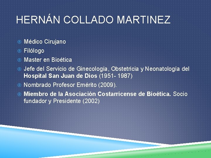 HERNÁN COLLADO MARTINEZ Médico Cirujano Filólogo Master en Bioética Jefe del Servicio de Ginecología,