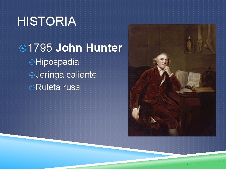 HISTORIA 1795 John Hunter Hipospadia Jeringa caliente Ruleta rusa 