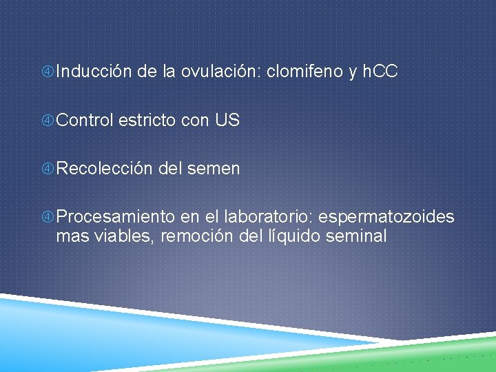  Inducción de la ovulación: clomifeno y h. CC Control estricto con US Recolección