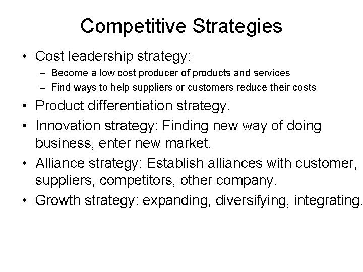 Competitive Strategies • Cost leadership strategy: – Become a low cost producer of products