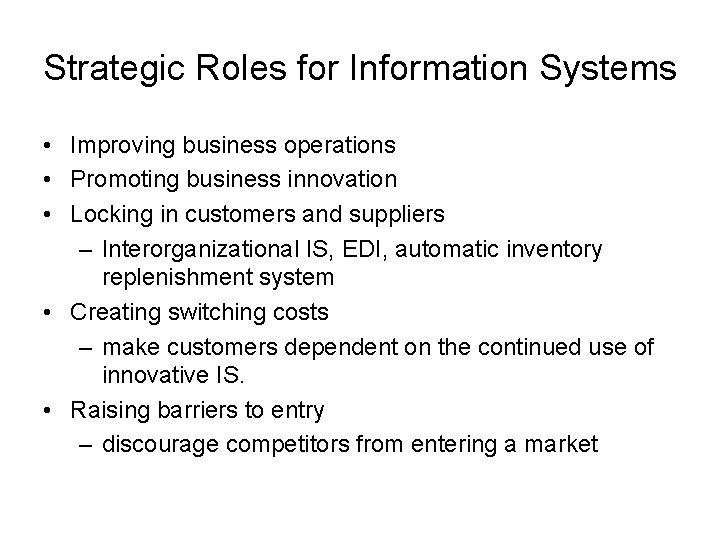 Strategic Roles for Information Systems • Improving business operations • Promoting business innovation •