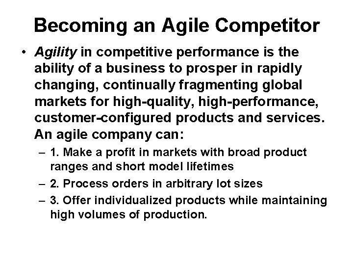 Becoming an Agile Competitor • Agility in competitive performance is the ability of a