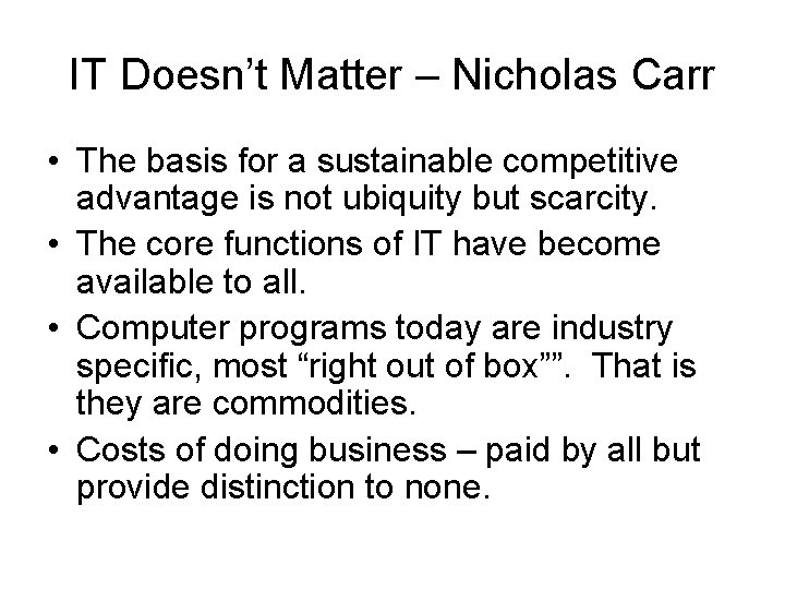 IT Doesn’t Matter – Nicholas Carr • The basis for a sustainable competitive advantage