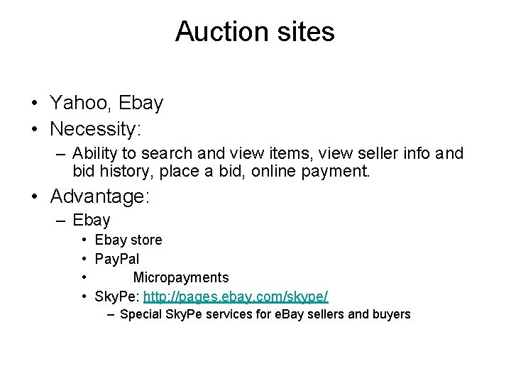 Auction sites • Yahoo, Ebay • Necessity: – Ability to search and view items,