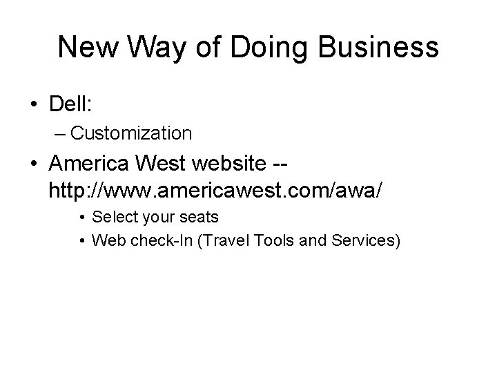 New Way of Doing Business • Dell: – Customization • America West website -http: