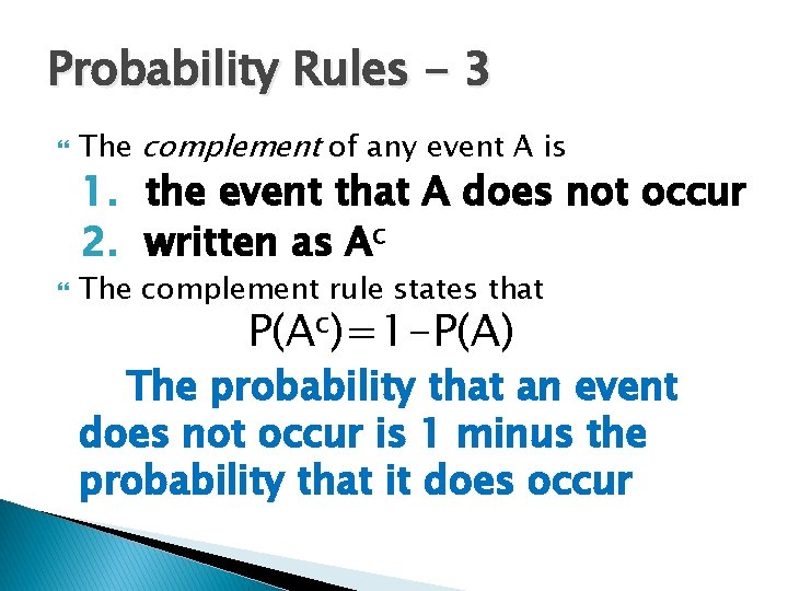 Probability Rules - 3 The complement of any event A is 1. the event