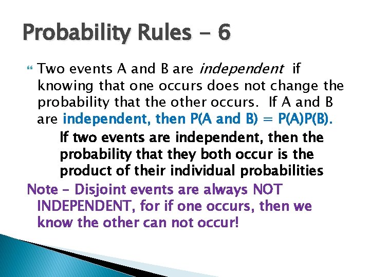 Probability Rules - 6 Two events A and B are independent if knowing that