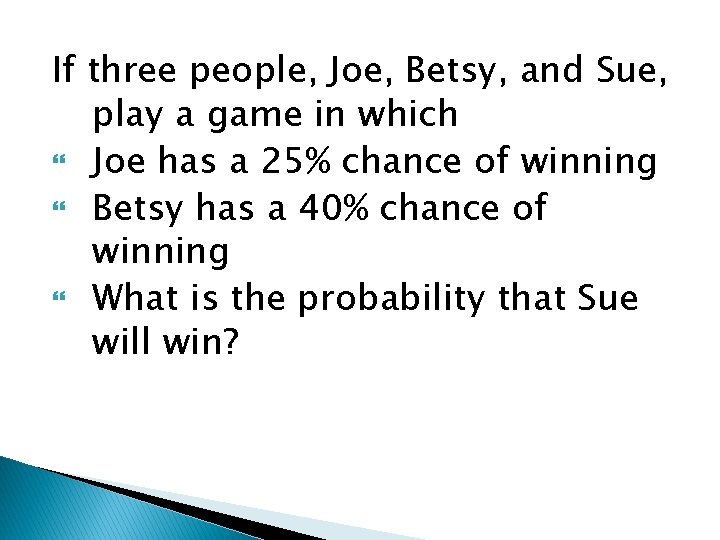 If three people, Joe, Betsy, and Sue, play a game in which Joe has