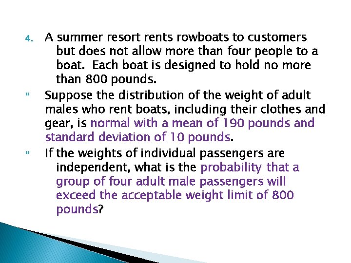 4. A summer resort rents rowboats to customers but does not allow more than