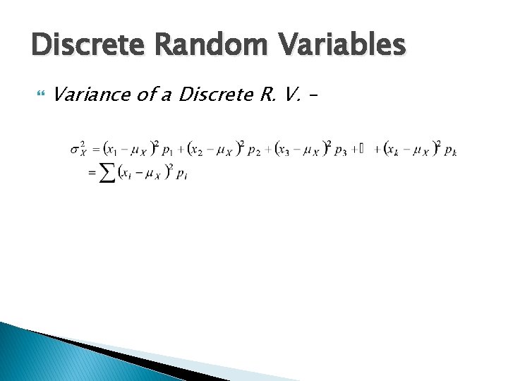 Discrete Random Variables Variance of a Discrete R. V. – 