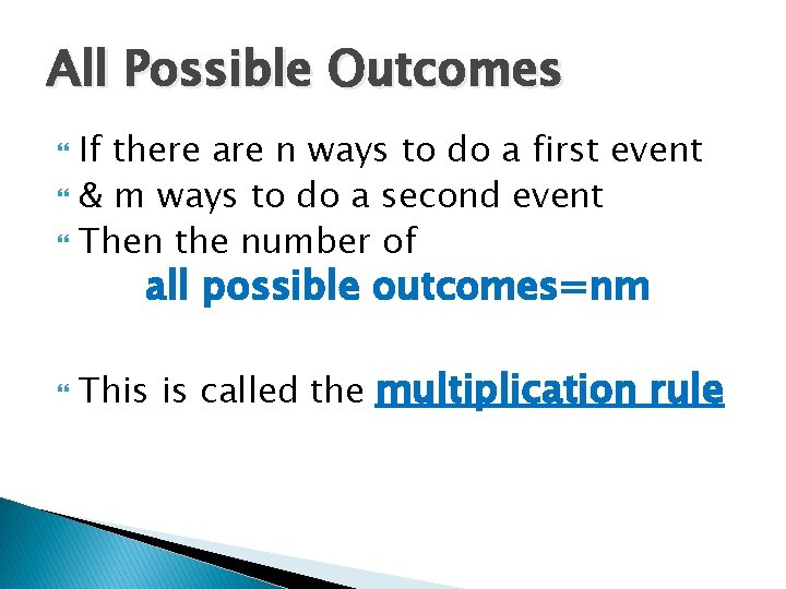 All Possible Outcomes If there are n ways to do a first event &