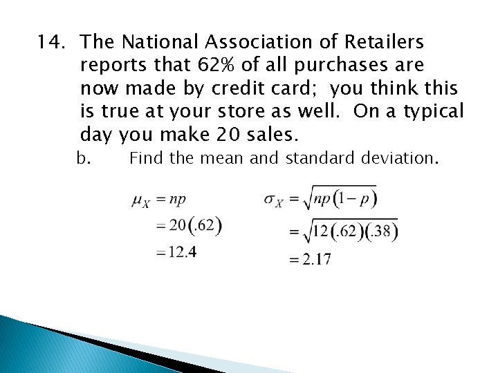 14. The National Association of Retailers reports that 62% of all purchases are now