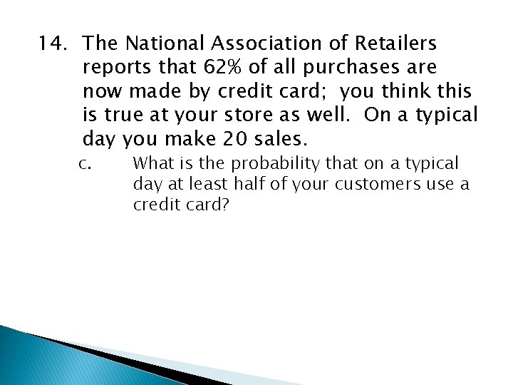 14. The National Association of Retailers reports that 62% of all purchases are now
