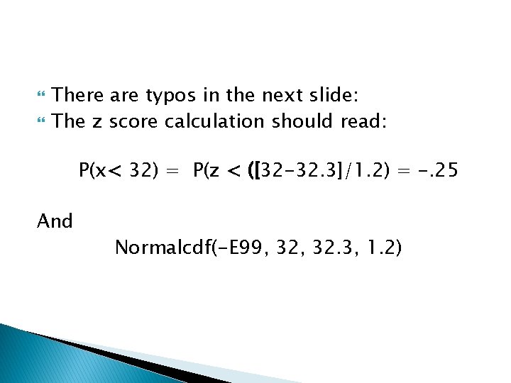 There are typos in the next slide: The z score calculation should read: