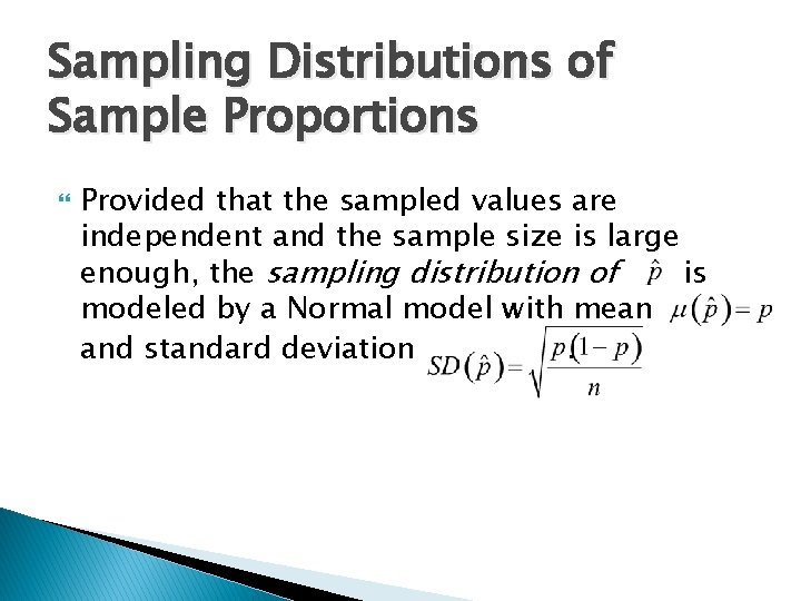 Sampling Distributions of Sample Proportions Provided that the sampled values are independent and the