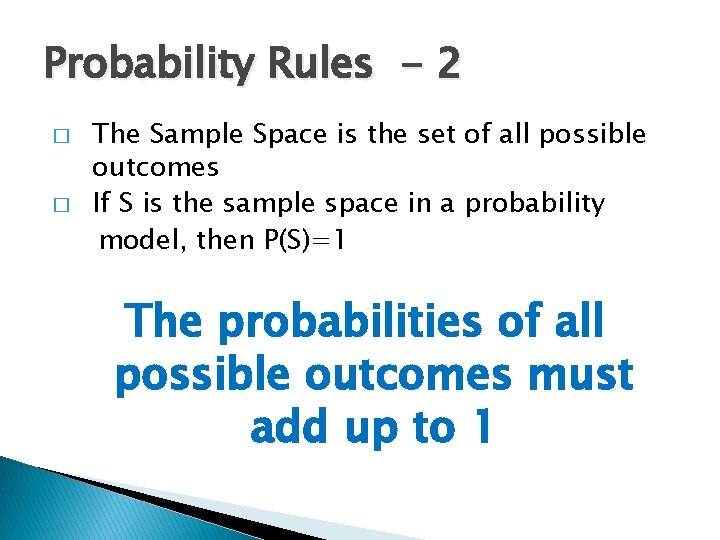 Probability Rules - 2 � � The Sample Space is the set of all