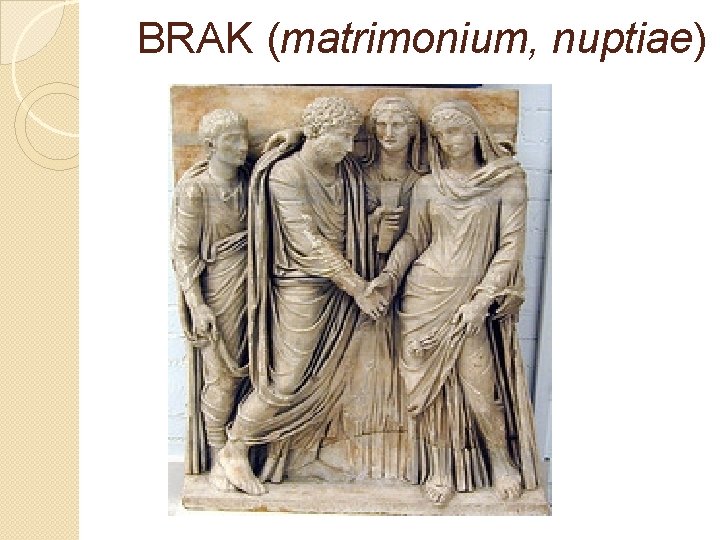 BRAK (matrimonium, nuptiae) 