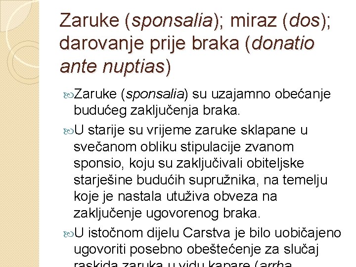 Zaruke (sponsalia); miraz (dos); darovanje prije braka (donatio ante nuptias) Zaruke (sponsalia) su uzajamno