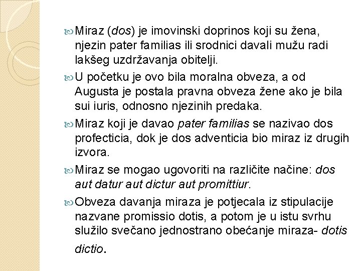  Miraz (dos) je imovinski doprinos koji su žena, njezin pater familias ili srodnici