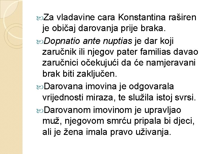  Za vladavine cara Konstantina raširen je običaj darovanja prije braka. Dopnatio ante nuptias