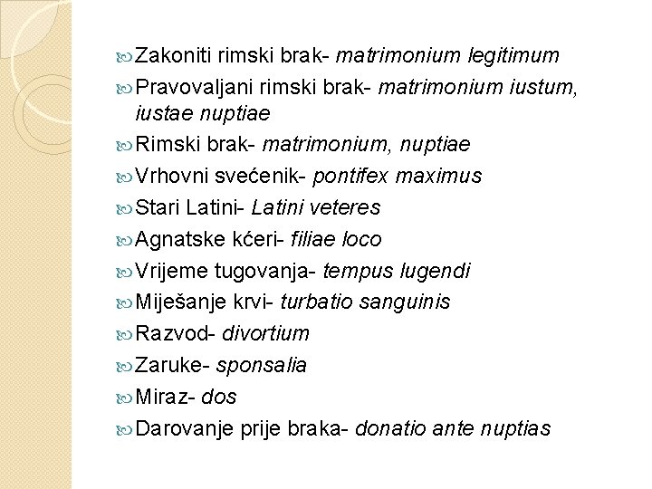  Zakoniti rimski brak- matrimonium legitimum Pravovaljani rimski brak- matrimonium iustum, iustae nuptiae Rimski