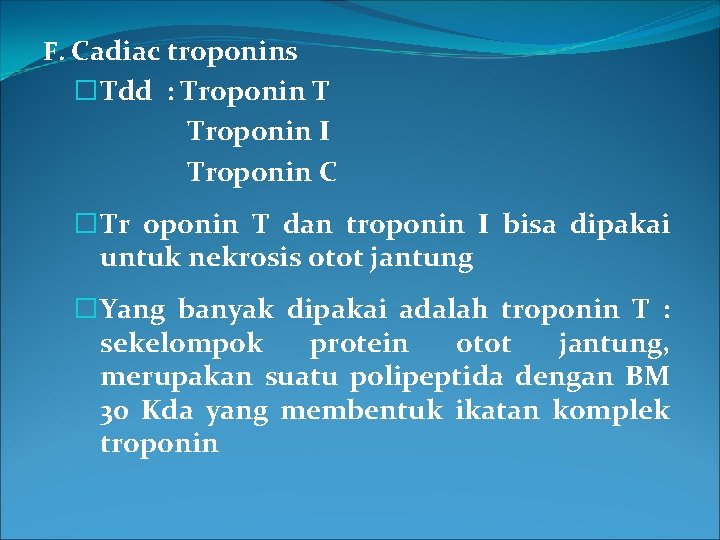 F. Cadiac troponins � Tdd : Troponin T Troponin I Troponin C � Tr