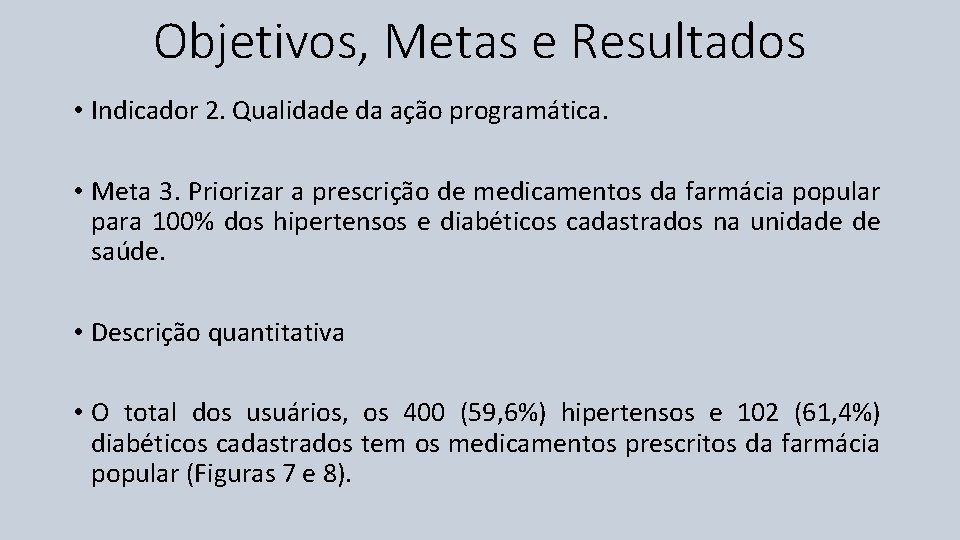 Objetivos, Metas e Resultados • Indicador 2. Qualidade da ação programática. • Meta 3.