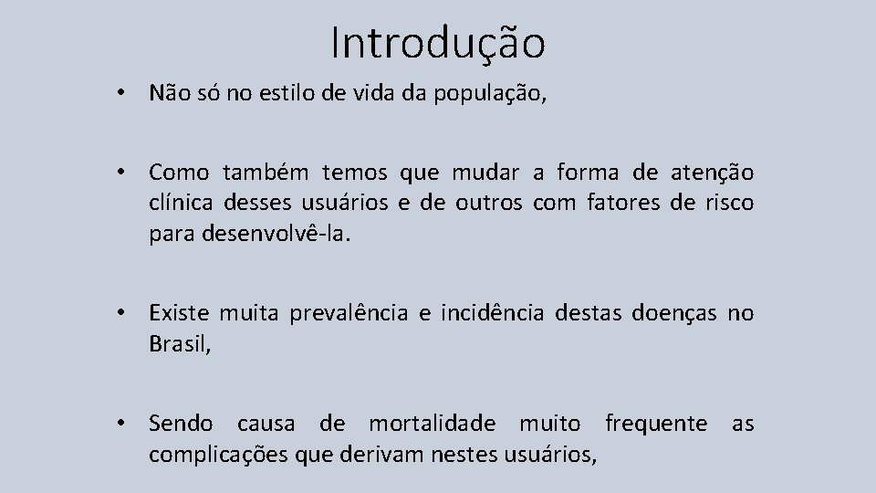 Introdução • Não só no estilo de vida da população, • Como também temos