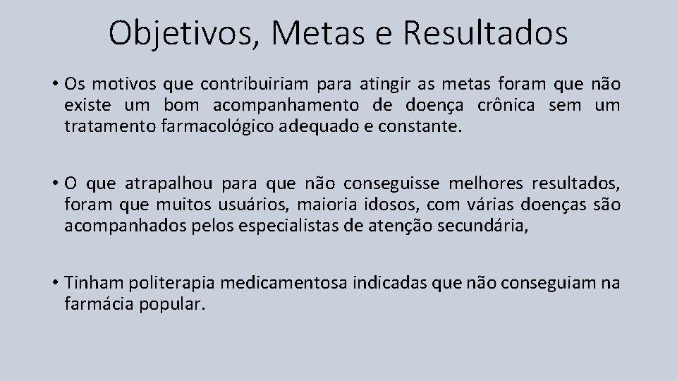 Objetivos, Metas e Resultados • Os motivos que contribuiriam para atingir as metas foram