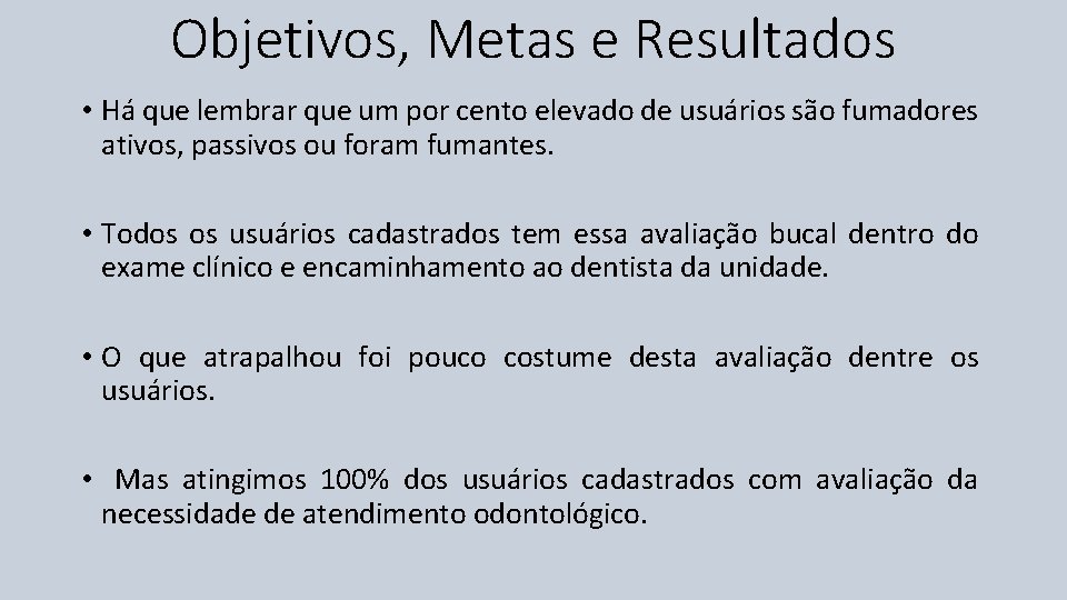 Objetivos, Metas e Resultados • Há que lembrar que um por cento elevado de