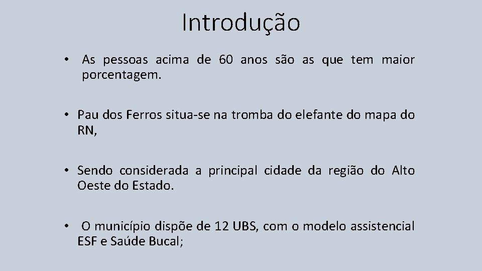 Introdução • As pessoas acima de 60 anos são as que tem maior porcentagem.