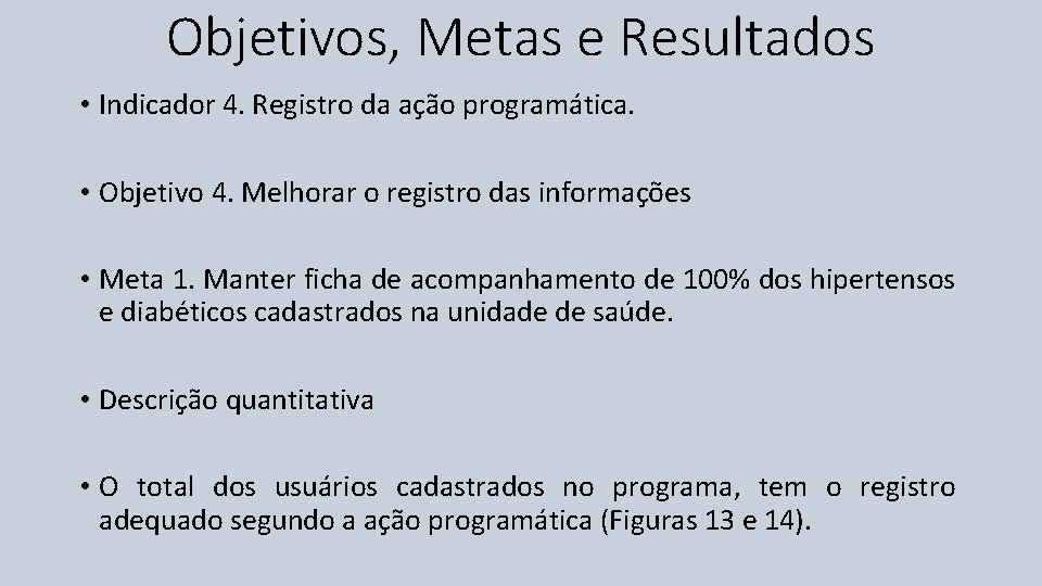 Objetivos, Metas e Resultados • Indicador 4. Registro da ação programática. • Objetivo 4.