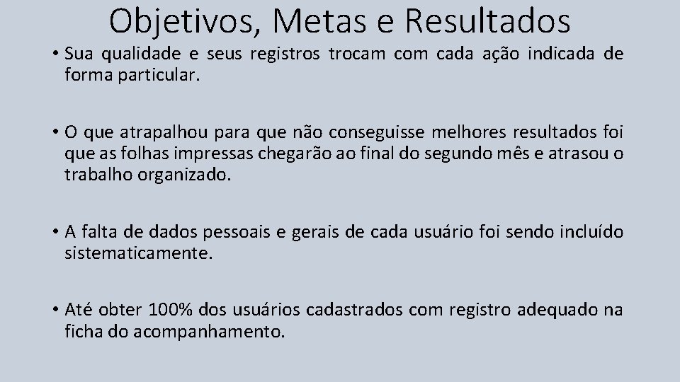 Objetivos, Metas e Resultados • Sua qualidade e seus registros trocam com cada ação