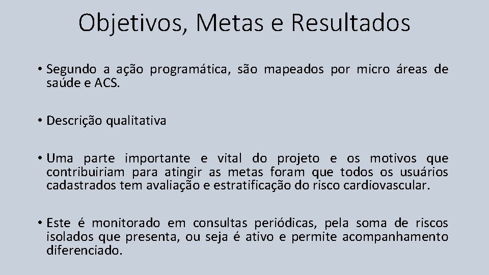 Objetivos, Metas e Resultados • Segundo a ação programática, são mapeados por micro áreas