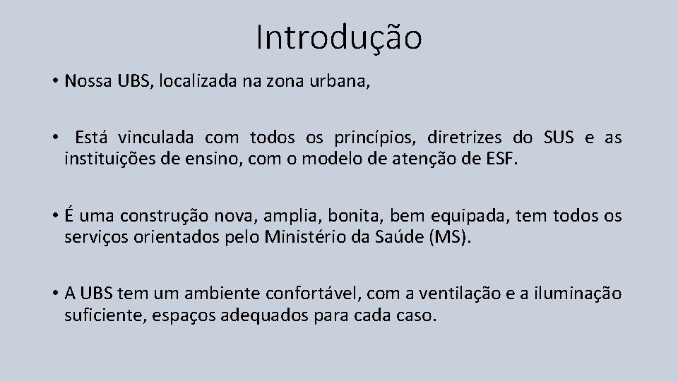 Introdução • Nossa UBS, localizada na zona urbana, • Está vinculada com todos os