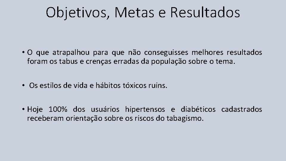 Objetivos, Metas e Resultados • O que atrapalhou para que não conseguisses melhores resultados