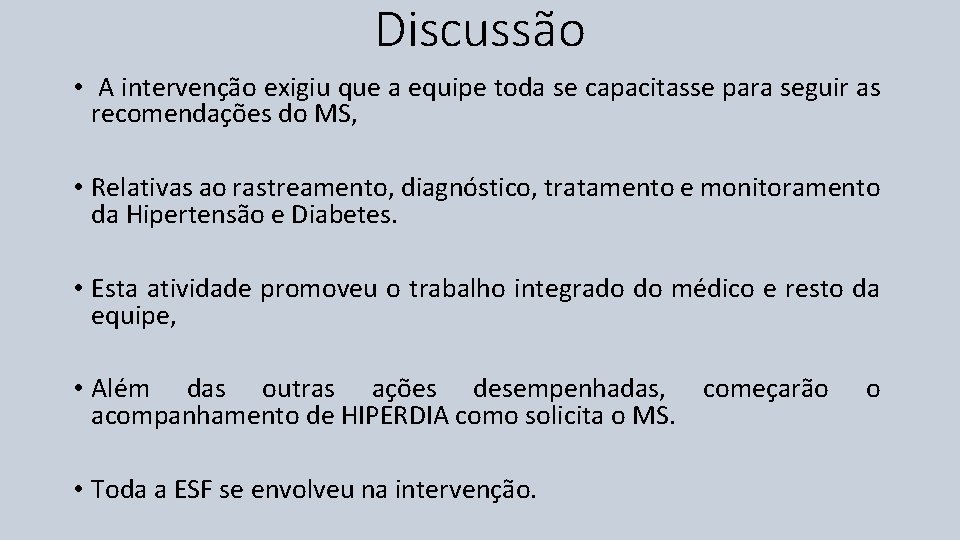 Discussão • A intervenção exigiu que a equipe toda se capacitasse para seguir as