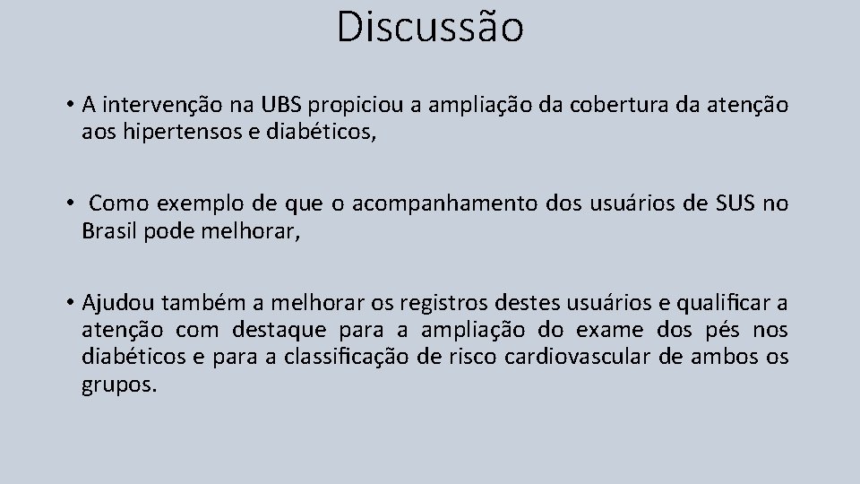 Discussão • A intervenção na UBS propiciou a ampliação da cobertura da atenção aos