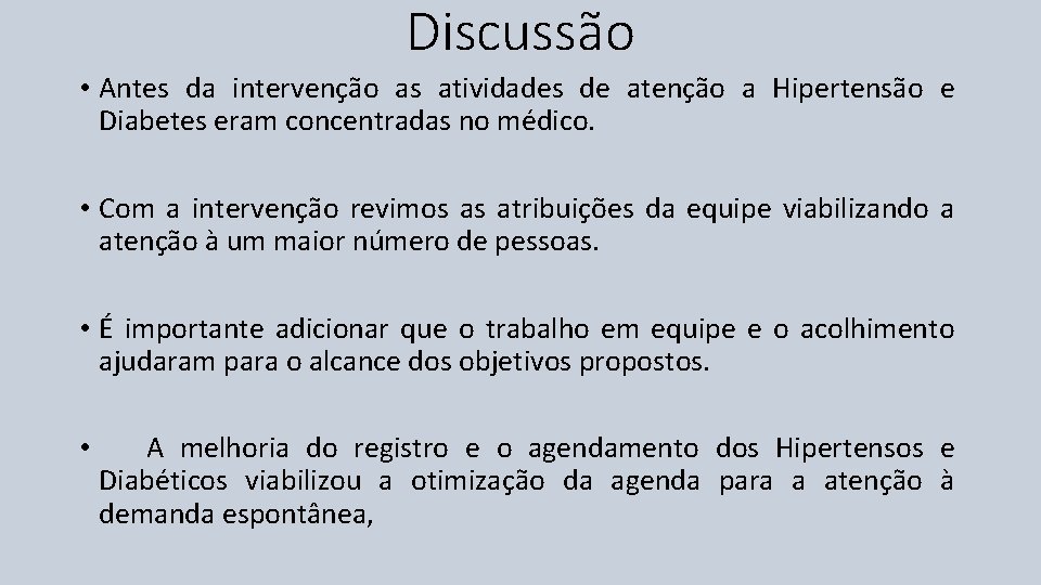 Discussão • Antes da intervenção as atividades de atenção a Hipertensão e Diabetes eram