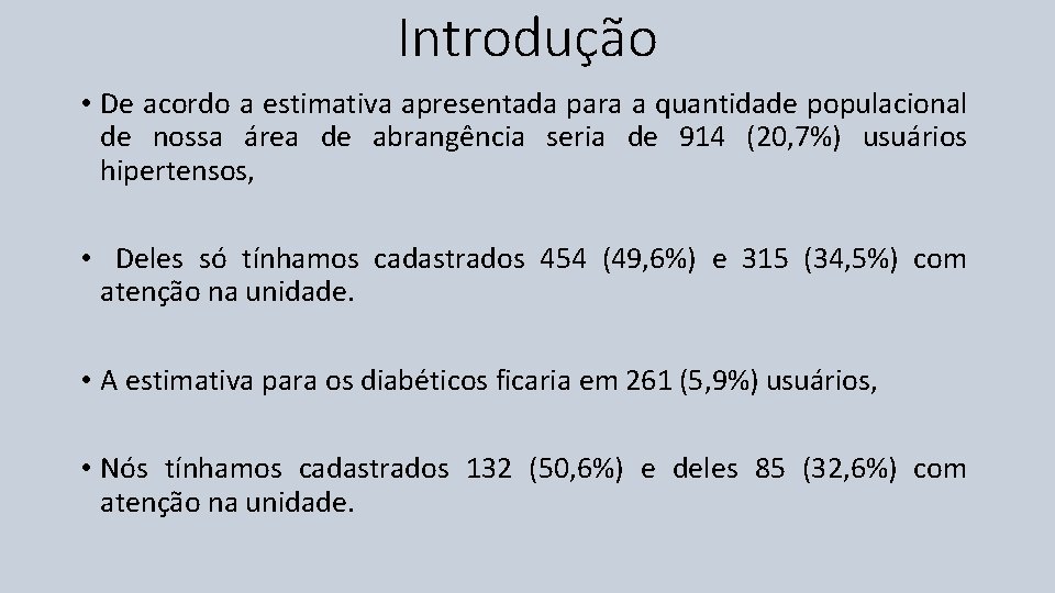 Introdução • De acordo a estimativa apresentada para a quantidade populacional de nossa área