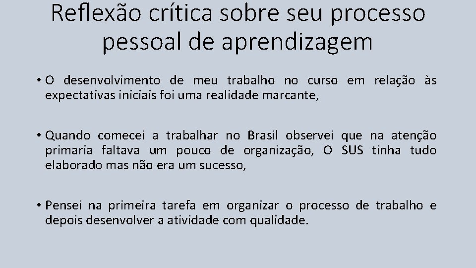 Reﬂexão crítica sobre seu processo pessoal de aprendizagem • O desenvolvimento de meu trabalho