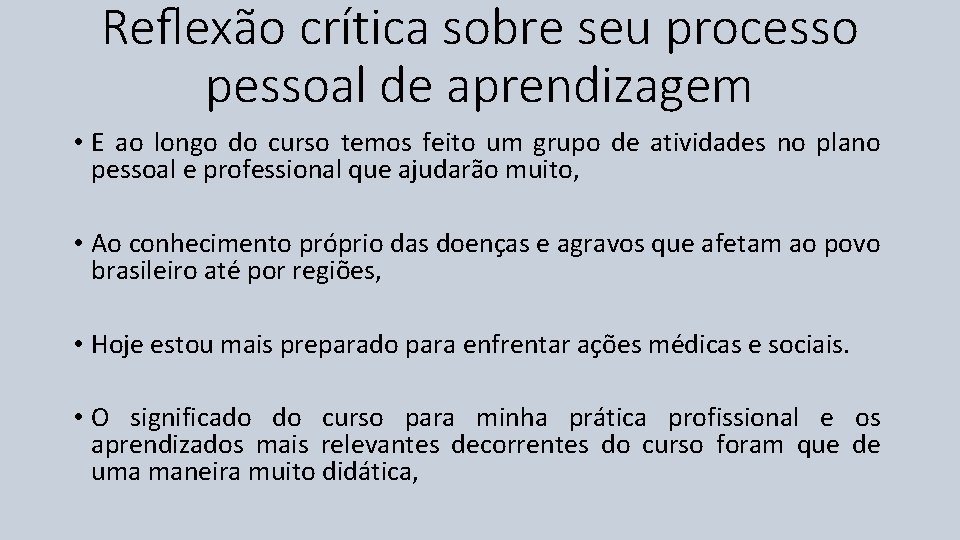 Reﬂexão crítica sobre seu processo pessoal de aprendizagem • E ao longo do curso