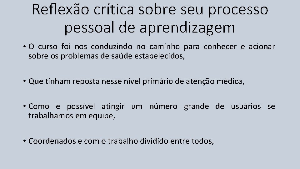 Reﬂexão crítica sobre seu processo pessoal de aprendizagem • O curso foi nos conduzindo