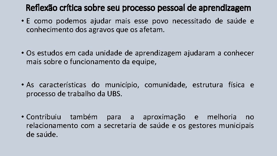 Reﬂexão crítica sobre seu processo pessoal de aprendizagem • E como podemos ajudar mais